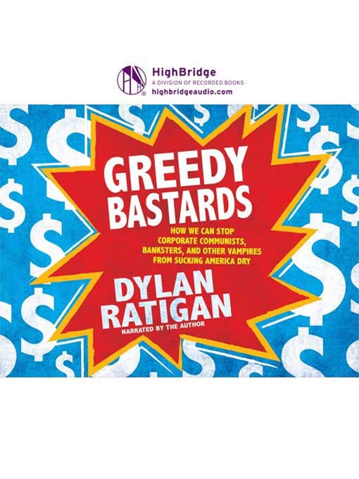 Title details for Greedy Bastards by Dylan Ratigan - Available